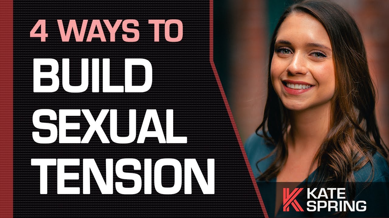 4 Ways To Build Sexual Tension With a Woman - Dating Tips.